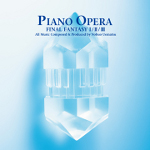 Final Fantasy I / II / III Piano Opera