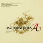 Final Fantasy Tactics A2 -Grimoire of the Rift- Original Soundtrack