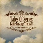 Tales of Series Battle Arrange Tracks 2